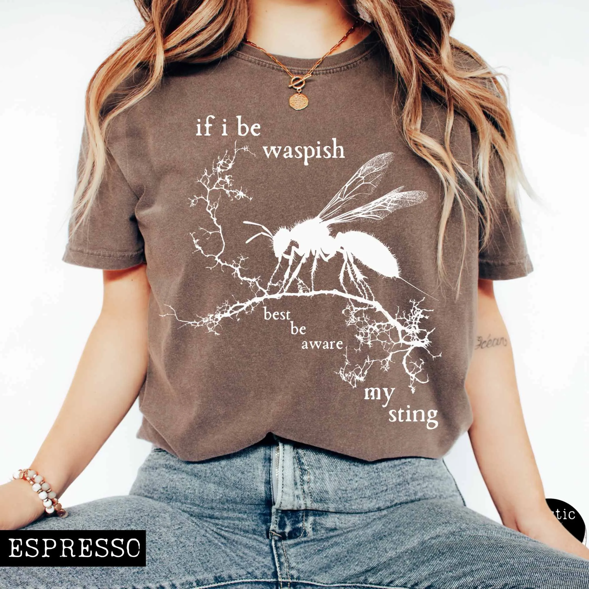 If I Be Waspish Best Be Aware My Sting - Shakespeare Shirt